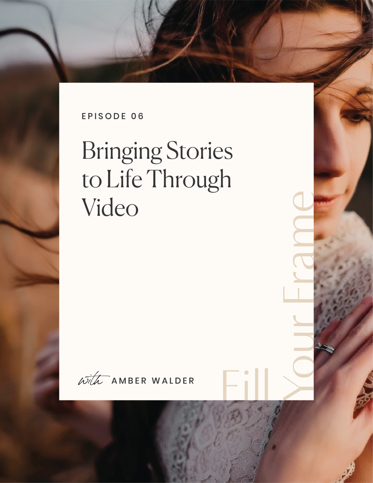 Bringing Stories To Life Through Video - fillyourframepodcast.com
