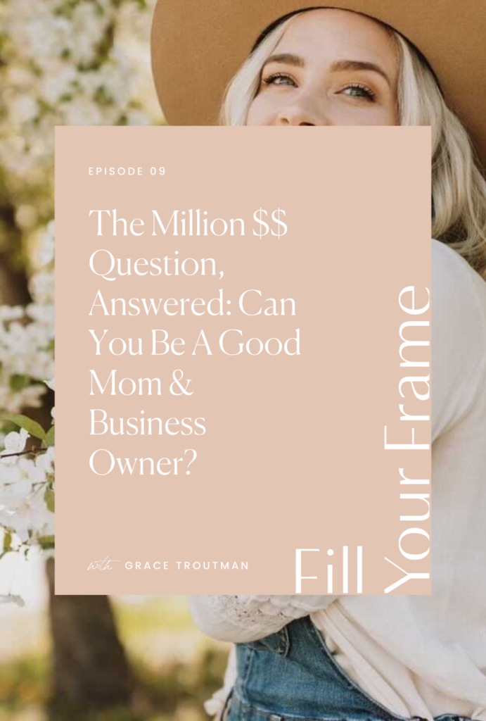 The Million $$ Question, Answered: Can You Be A Good Mom & Business Owner?