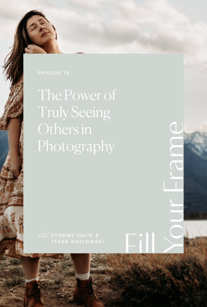 The Power Of Making Clients Feel Seen on the Fill Your Frame Podcast with Jillian Goulding